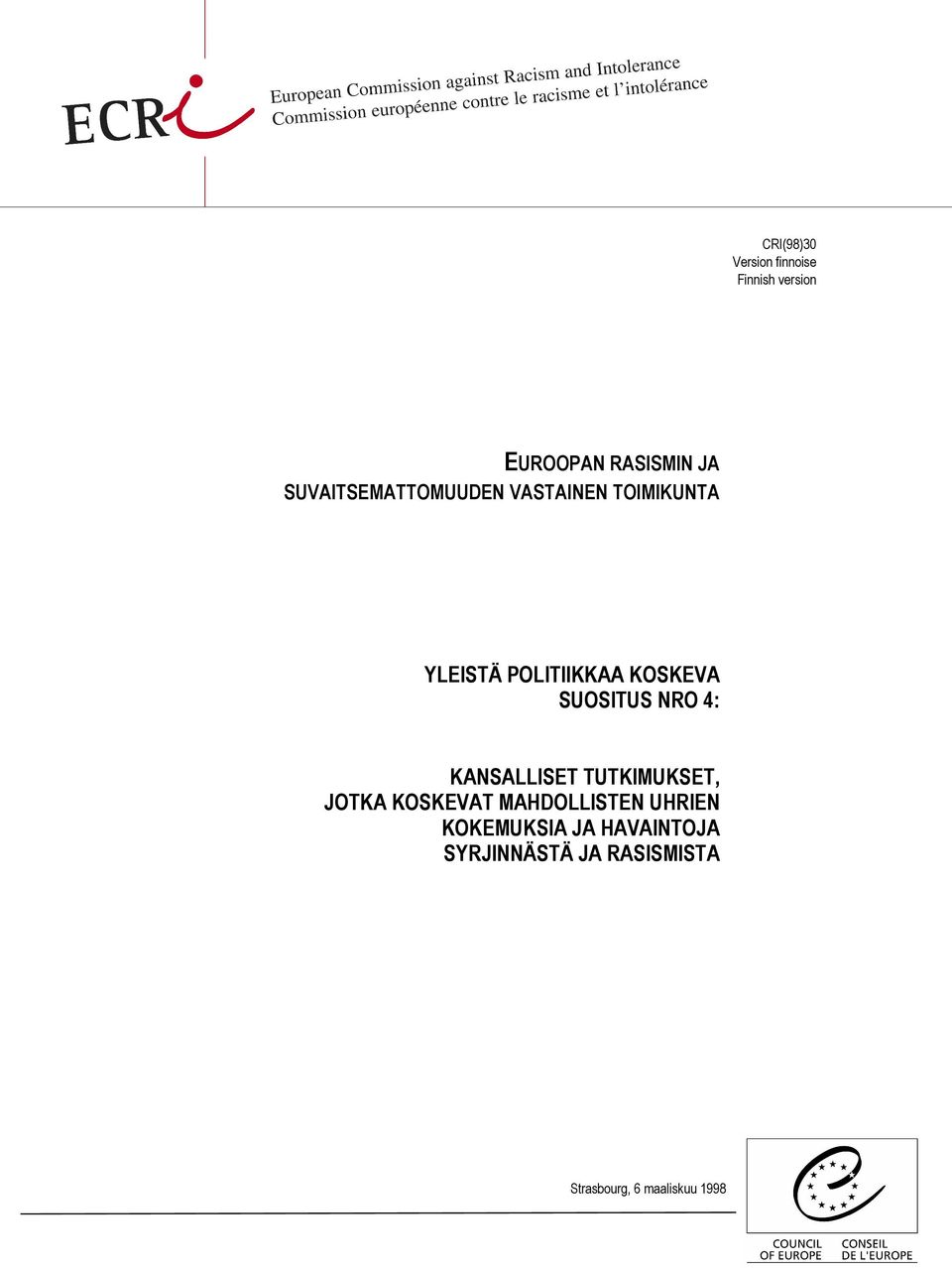 SUOSITUS NRO 4: KANSALLISET TUTKIMUKSET, JOTKA KOSKEVAT MAHDOLLISTEN