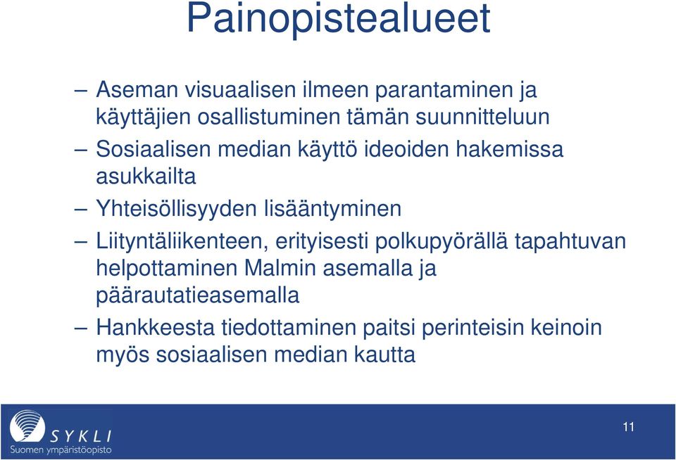 lisääntyminen Liityntäliikenteen, erityisesti polkupyörällä tapahtuvan helpottaminen Malmin