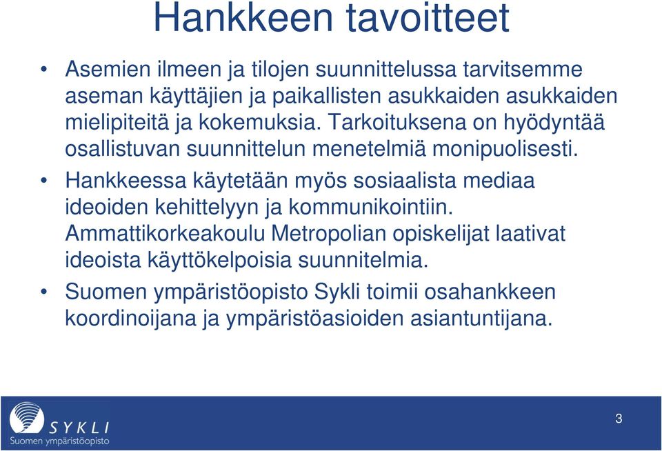 Hankkeessa käytetään myös sosiaalista mediaa ideoiden kehittelyyn ja kommunikointiin.