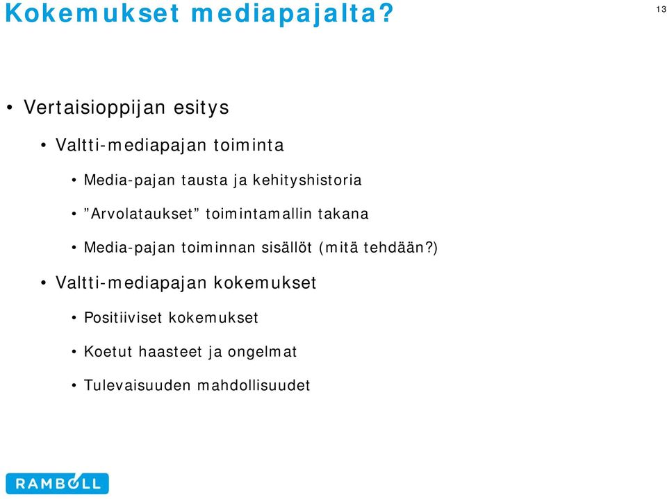 kehityshistoria Arvolataukset toimintamallin takana Media-pajan toiminnan