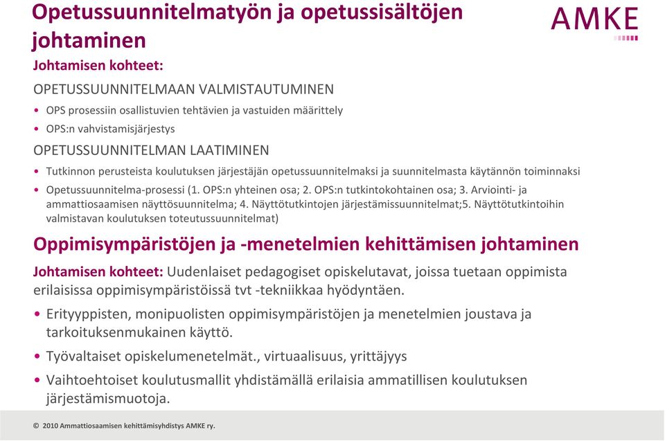 OPS:n tutkintokohtainen osa; 3. Arviointi ja ammattiosaamisen näyttösuunnitelma; 4. Näyttötutkintojen järjestämissuunnitelmat;5.