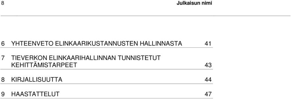 TIEVERKON ELINKAARIHALLINNAN TUNNISTETUT