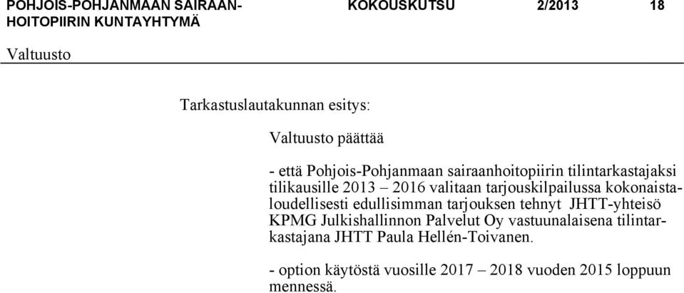 kokonaistaloudellisesti edullisimman tarjouksen tehnyt JHTT-yhteisö KPMG Julkishallinnon Palvelut Oy