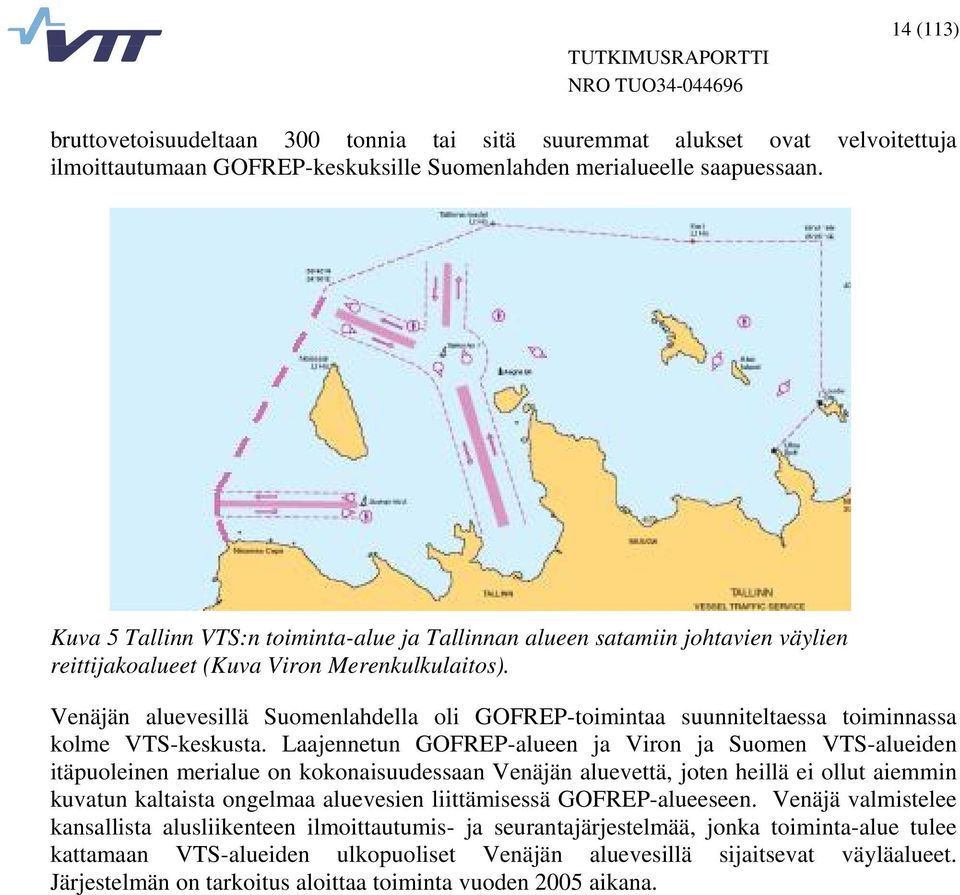 Venäjän aluevesillä Suomenlahdella oli GOFREP-toimintaa suunniteltaessa toiminnassa kolme VTS-keskusta.