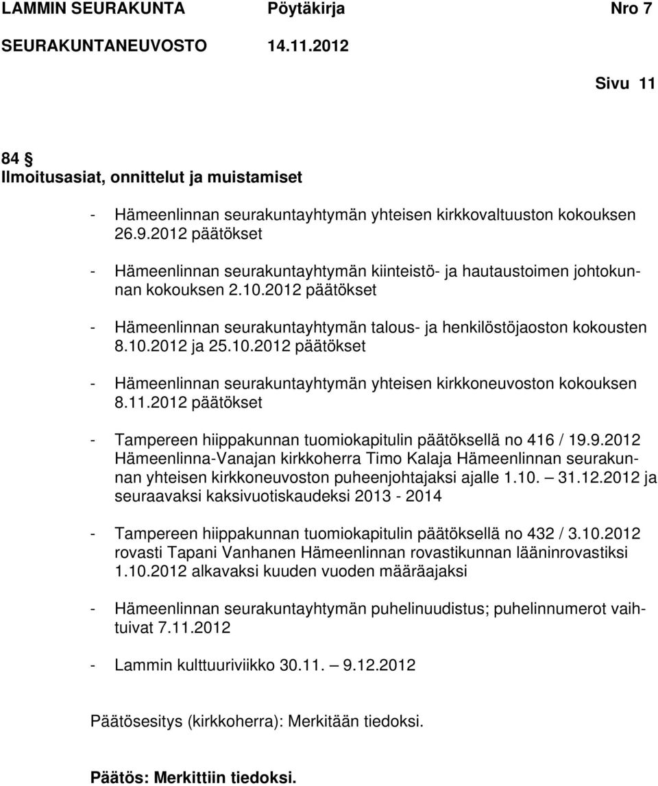 10.2012 päätökset - Hämeenlinnan seurakuntayhtymän yhteisen kirkkoneuvoston kokouksen 8.11.2012 päätökset - Tampereen hiippakunnan tuomiokapitulin päätöksellä no 416 / 19.