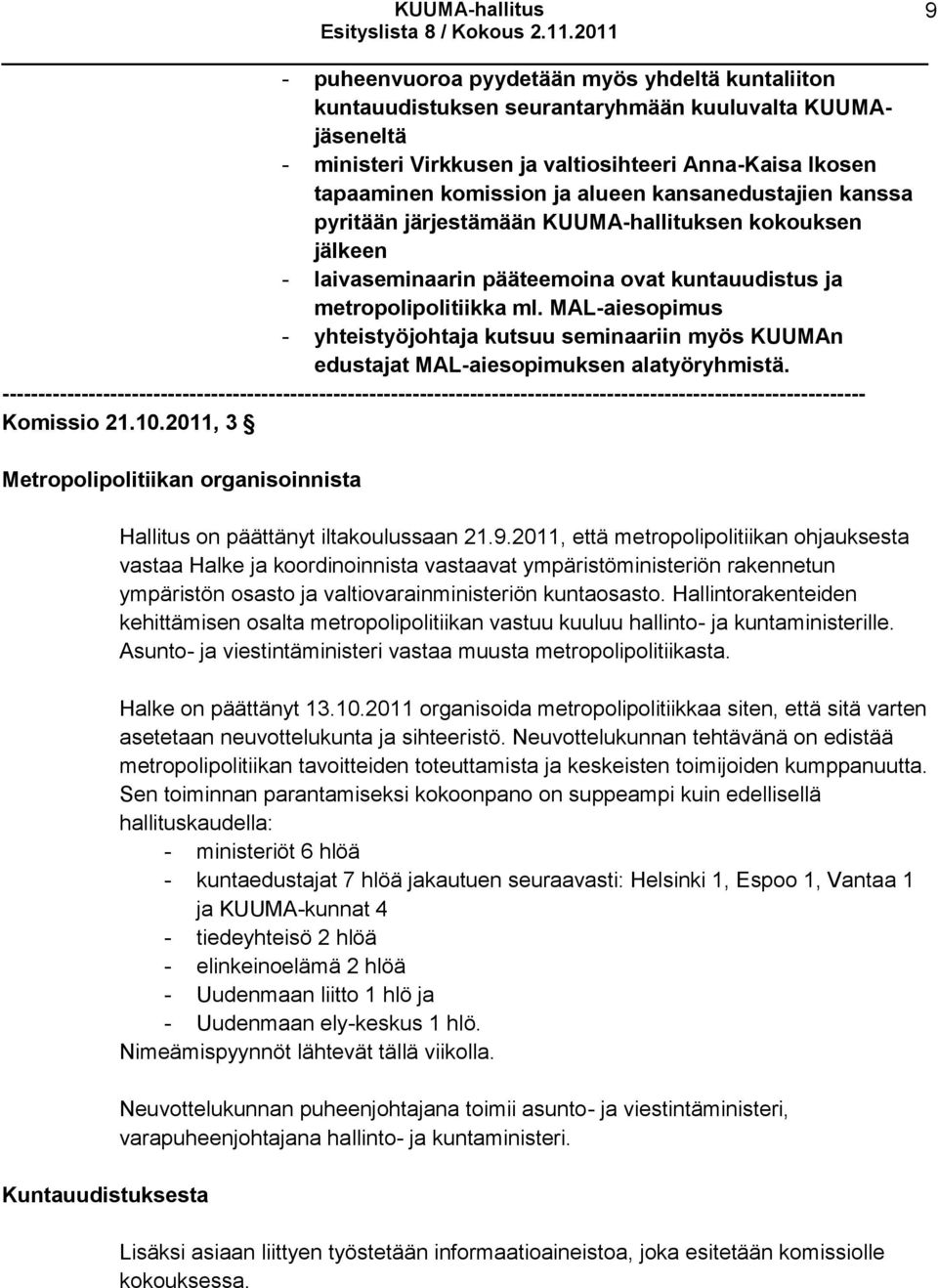 MAL-aiesopimus - yhteistyöjohtaja kutsuu seminaariin myös KUUMAn edustajat MAL-aiesopimuksen alatyöryhmistä.