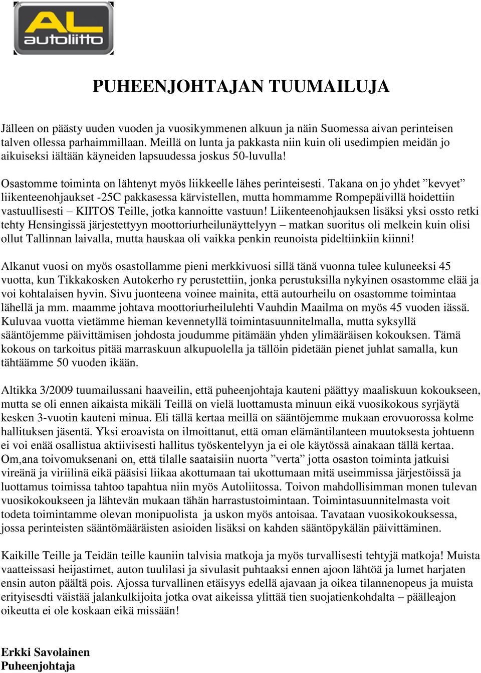 Takana on jo yhdet kevyet liikenteenohjaukset -25C pakkasessa kärvistellen, mutta hommamme Rompepäivillä hoidettiin vastuullisesti KIITOS Teille, jotka kannoitte vastuun!