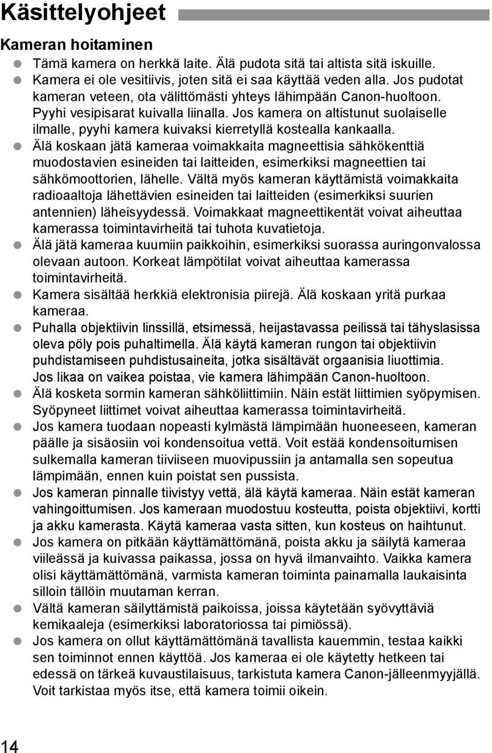 Jos amera on altistunut suolaiselle ilmalle, pyyhi amera uivasi ierretyllä ostealla anaalla.