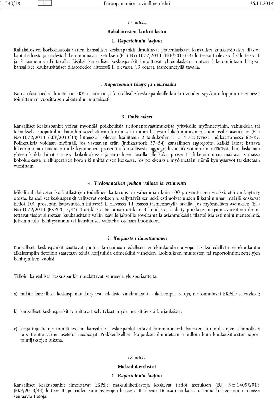 (EU) N:o 1072/2013 (EKP/2013/34) liitteessä I olevissa lisäliitteissä 1 ja 2 täsmennetyllä tavalla.