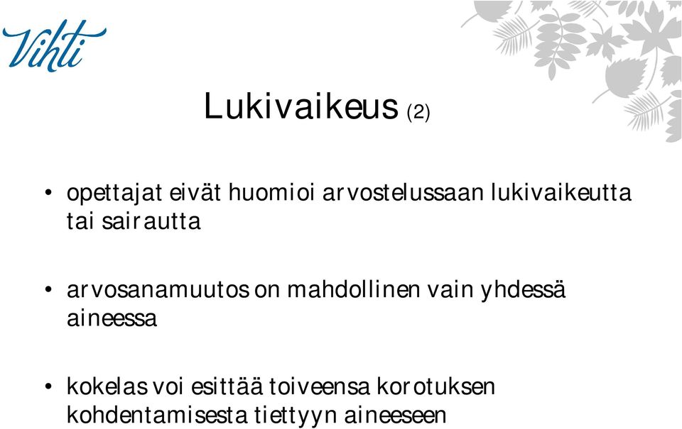 arvosanamuutos on mahdollinen vain yhdessä aineessa