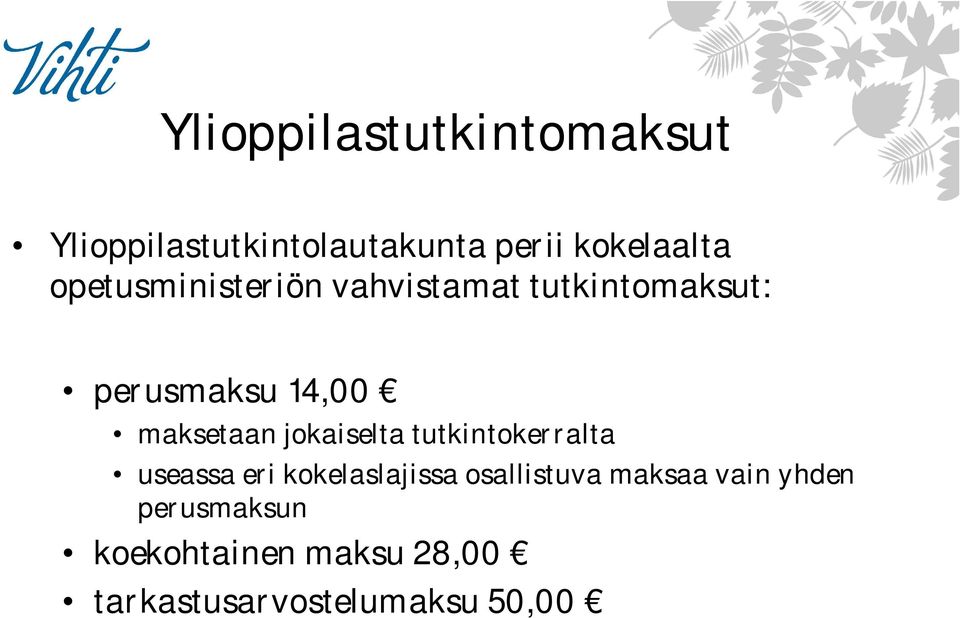 jokaiselta tutkintokerralta useassa eri kokelaslajissa osallistuva maksaa