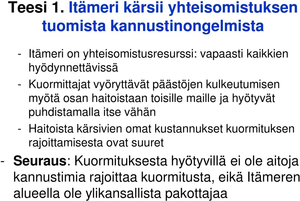 hyödynnettävissä - Kuormittajat vyöryttävät päästöjen kulkeutumisen myötä osan haitoistaan toisille maille ja hyötyvät