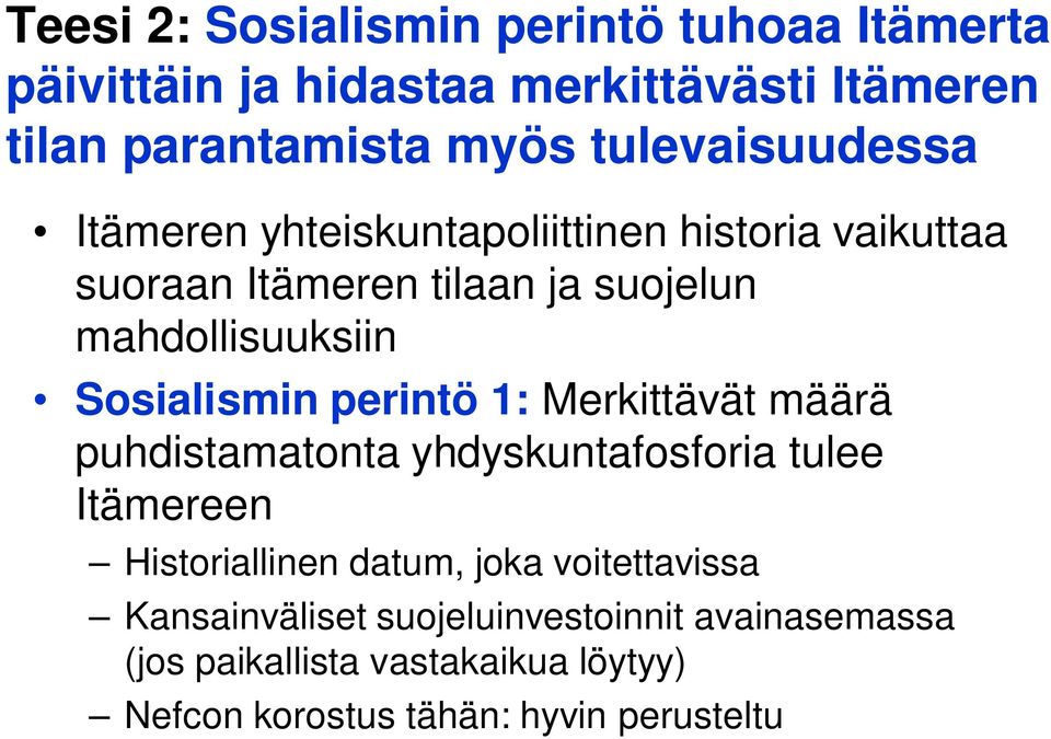 Sosialismin perintö 1: Merkittävät määrä puhdistamatonta yhdyskuntafosforia tulee Itämereen Historiallinen datum, joka