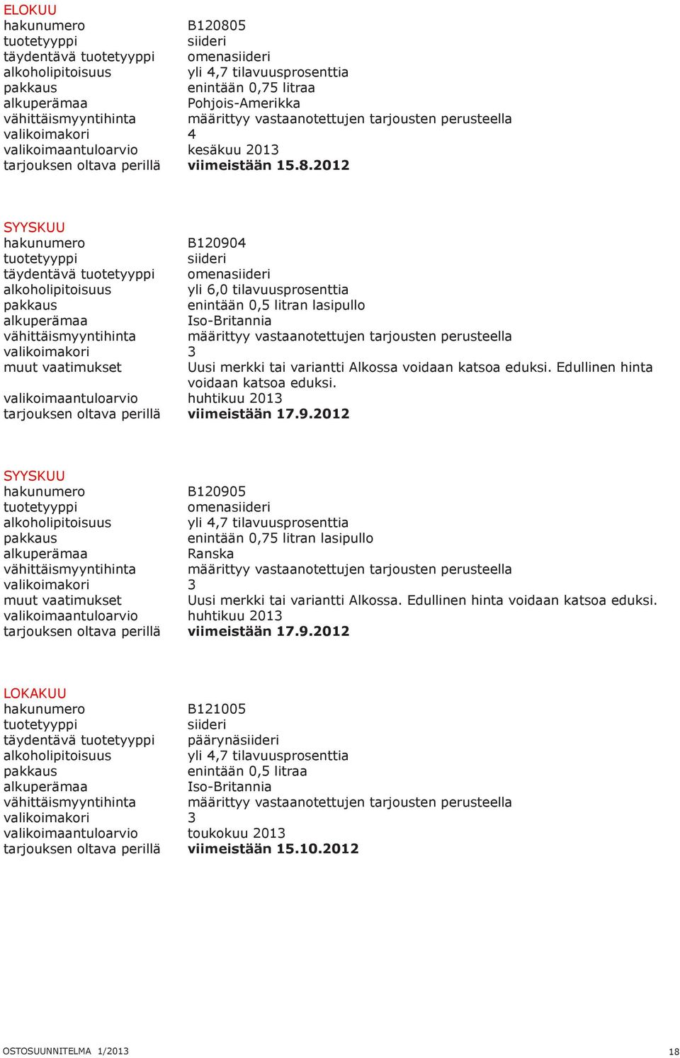 2012 SYYSKUU B120904 siideri täydentävä omenasiideri yli 6,0 tilavuusprosenttia enintään 0,5 litran lasipullo Iso-Britannia vähittäismyyntihinta määrittyy vastaanotettujen tarjousten perusteella 3