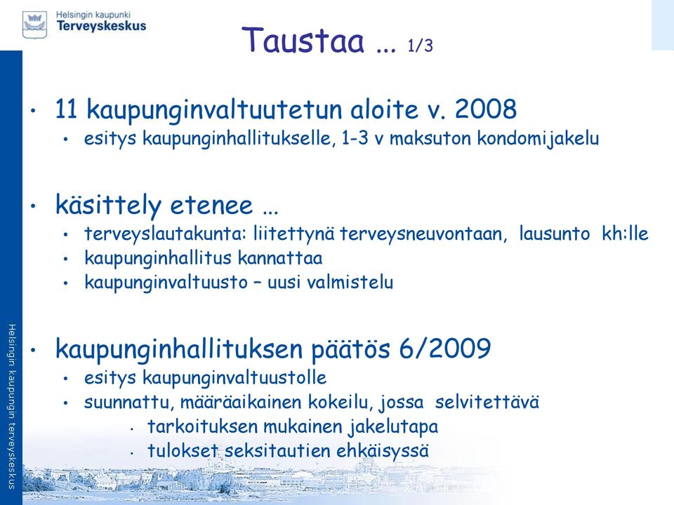 liitettynä terveysneuvontaan, lausunto kh:lle kaupunginhallitus kannattaa kaupunginvaltuusto uusi valmistelu