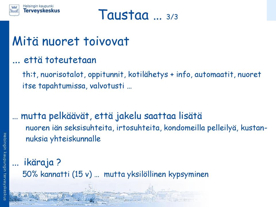 että jakelu saattaa lisätä nuoren iän seksisuhteita, irtosuhteita, kondomeilla