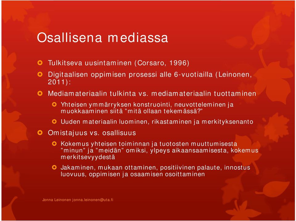 Uuden materiaalin luominen, rikastaminen ja merkityksenanto Omistajuus vs.