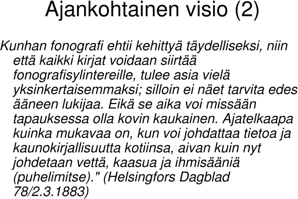Eikä se aika voi missään tapauksessa olla kovin kaukainen.
