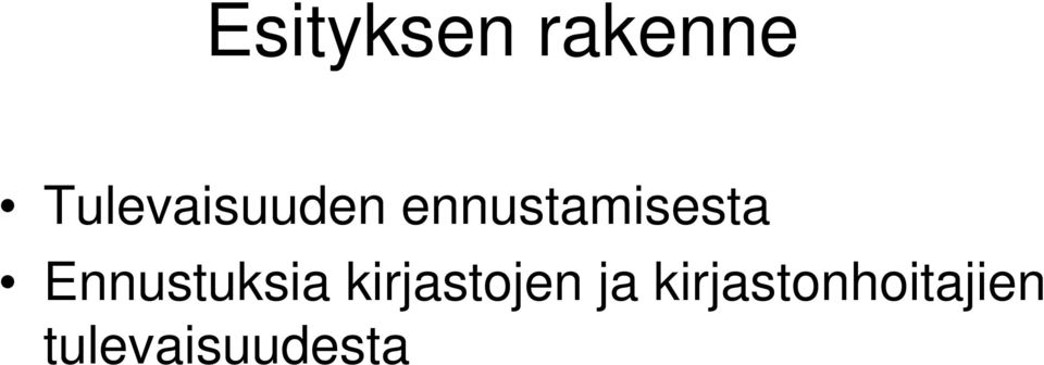ennustamisesta Ennustuksia