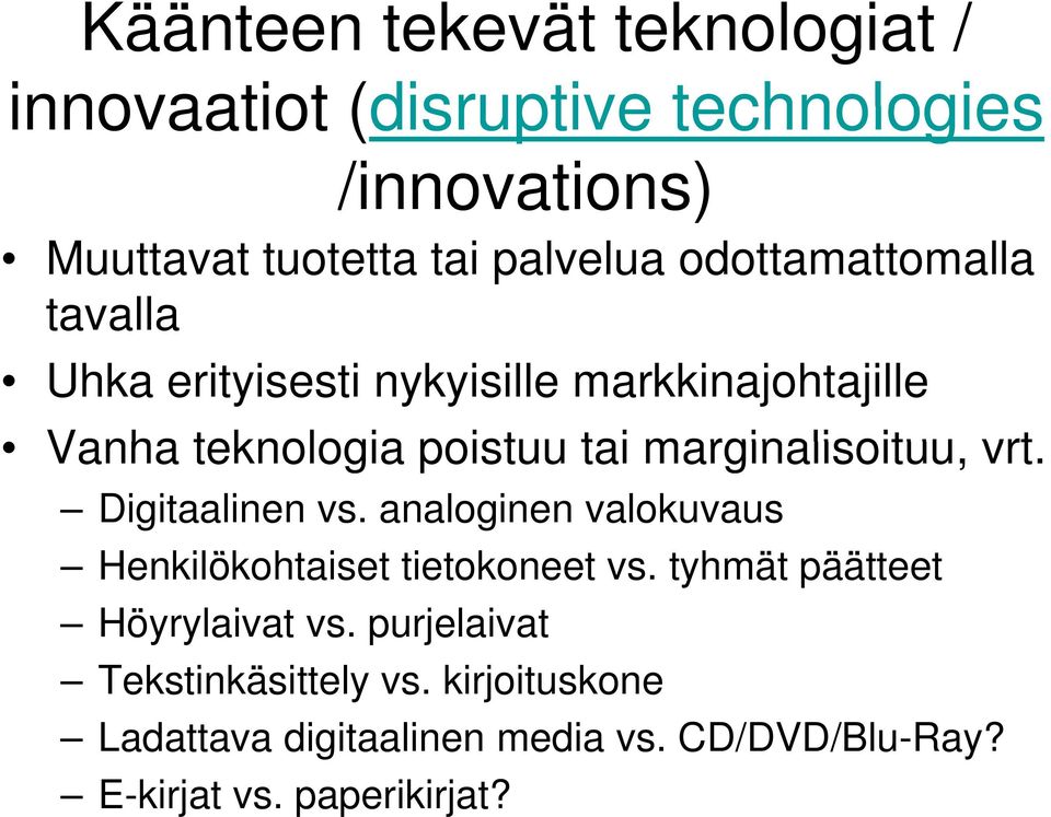 marginalisoituu, vrt. Digitaalinen vs. analoginen valokuvaus Henkilökohtaiset i t tietokoneet t t vs.