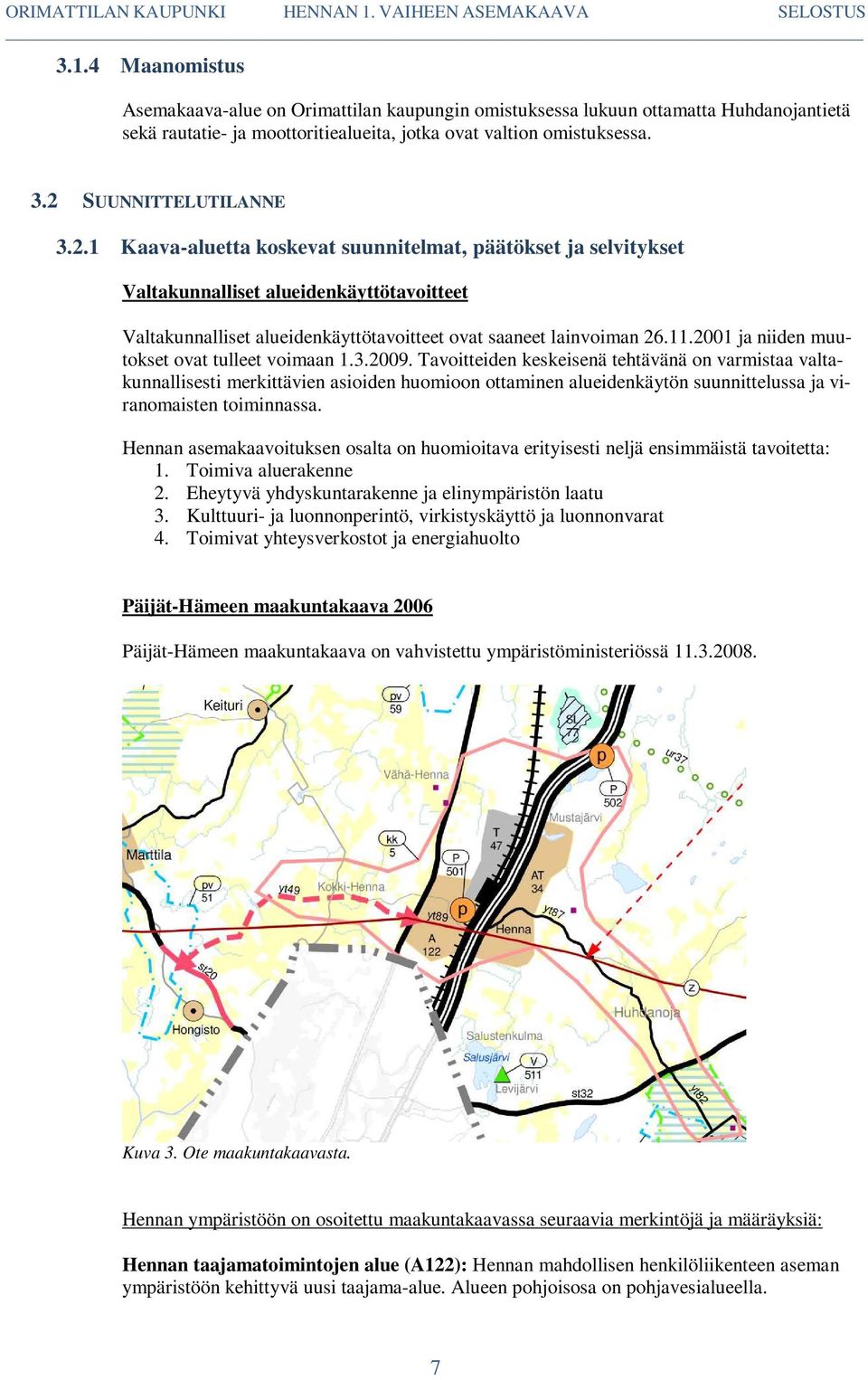 11.2001 ja niiden muutokset ovat tulleet voimaan 1.3.2009.