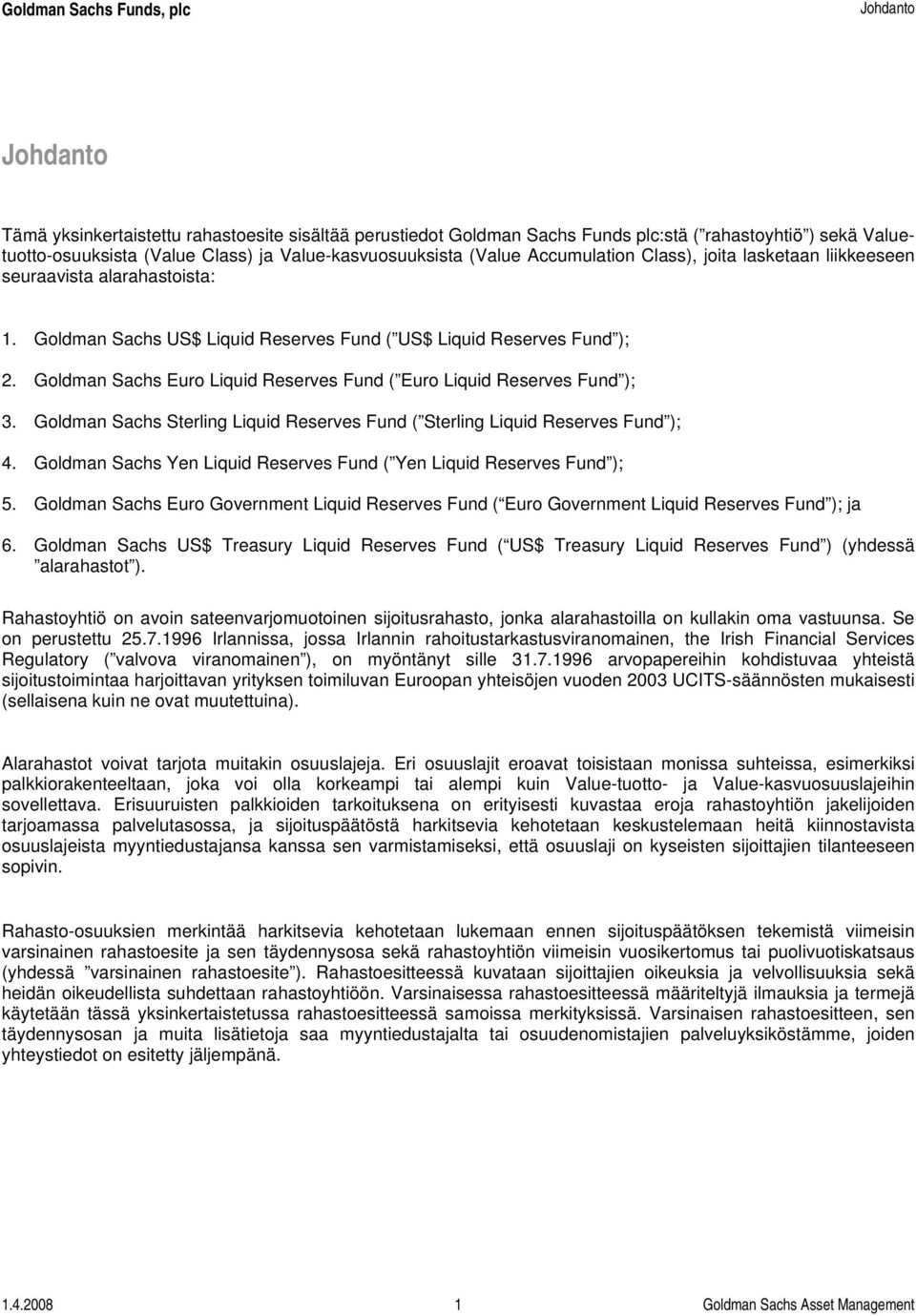 Goldman Sachs Euro Liquid Reserves Fund ( Euro Liquid Reserves Fund ); 3. Goldman Sachs Sterling Liquid Reserves Fund ( Sterling Liquid Reserves Fund ); 4.