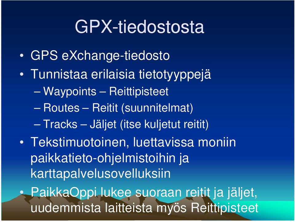 Tekstimuotoinen, luettavissa moniin paikkatieto-ohjelmistoihin ja