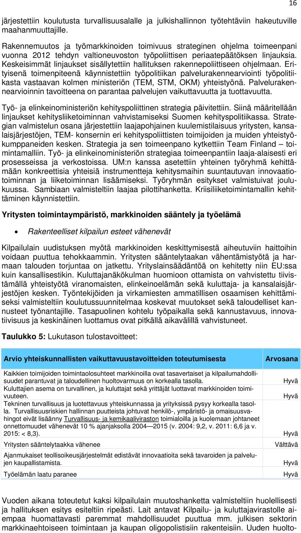 Keskeisimmät linjaukset sisällytettiin hallituksen rakennepoliittiseen ohjelmaan.