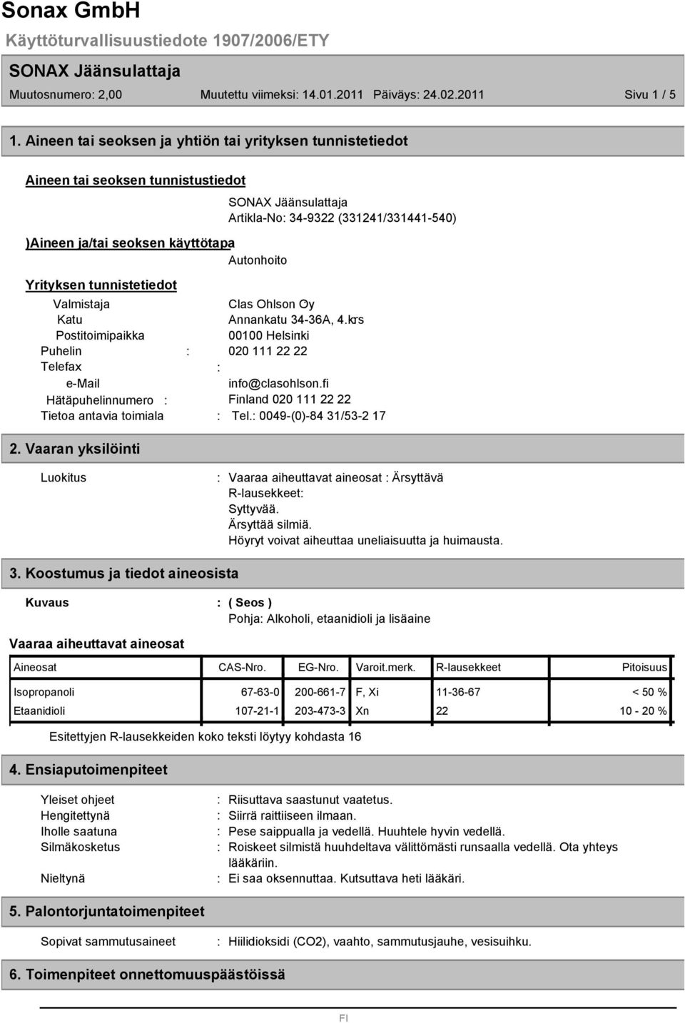 Valmistaja Clas Ohlson Oy Katu Annankatu 4-6A, 4.krs Postitoimipaikka 00100 Helsinki Puhelin 020 111 22 22 Telefax e-mail info@clasohlson.