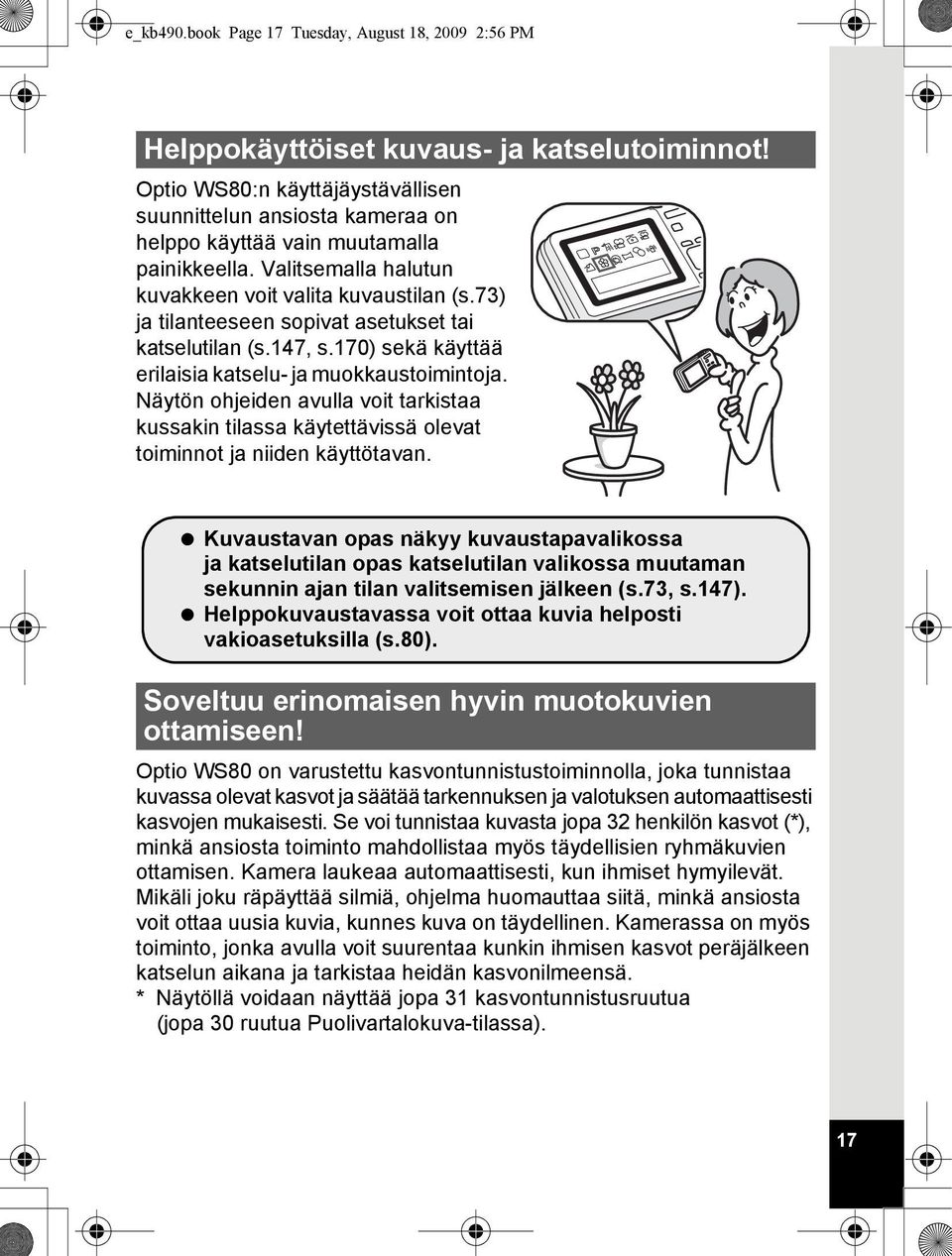 73) ja tilanteeseen sopivat asetukset tai katselutilan (s.147, s.170) sekä käyttää erilaisia katselu- ja muokkaustoimintoja.