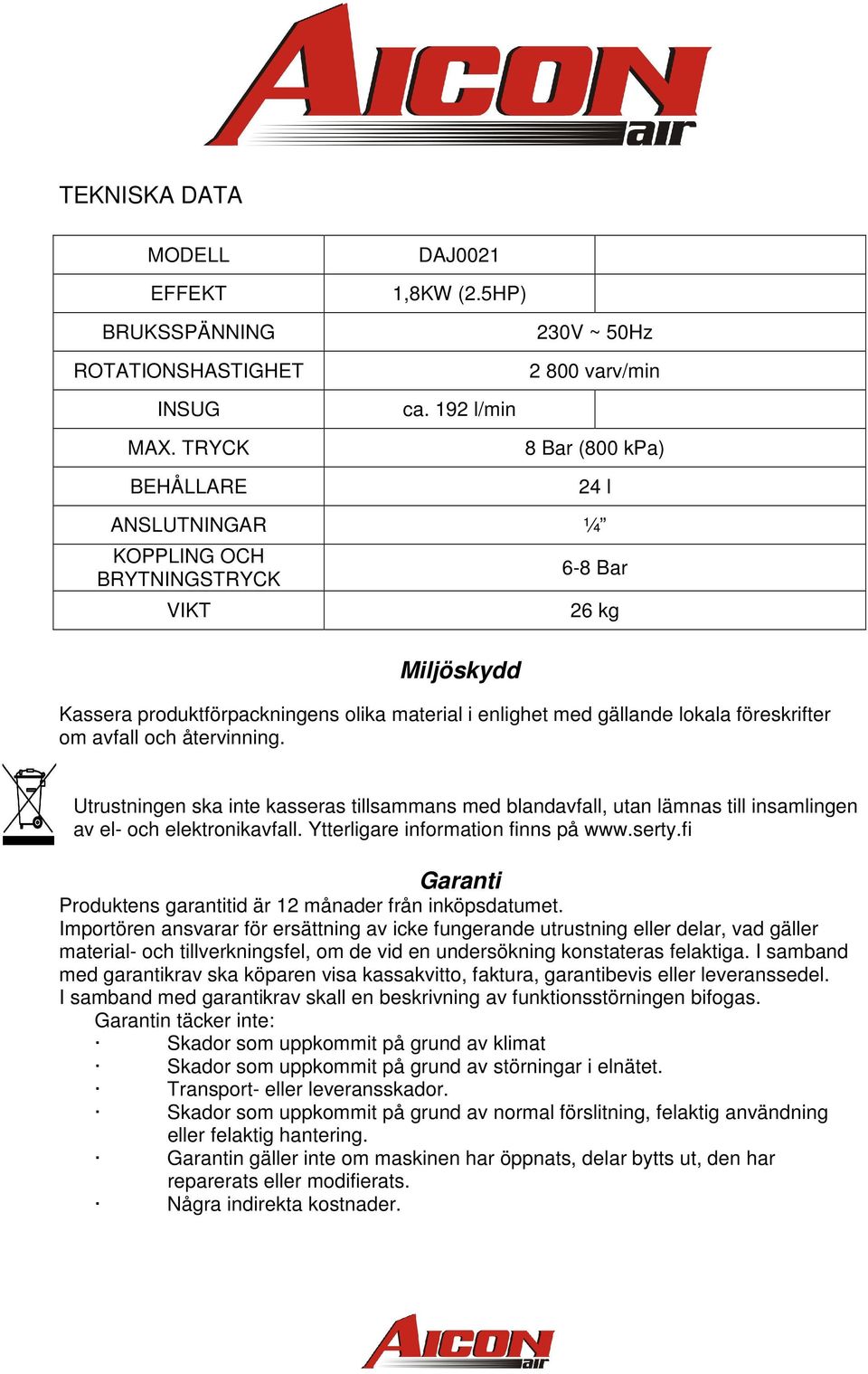 om avfall och återvinning. Utrustningen ska inte kasseras tillsammans med blandavfall, utan lämnas till insamlingen av el- och elektronikavfall. Ytterligare information finns på www.serty.