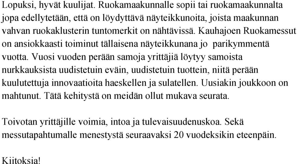 Kauhajoen Ruokamessut on ansiokkaasti toiminut tällaisena näyteikkunana jo parikymmentä vuotta.