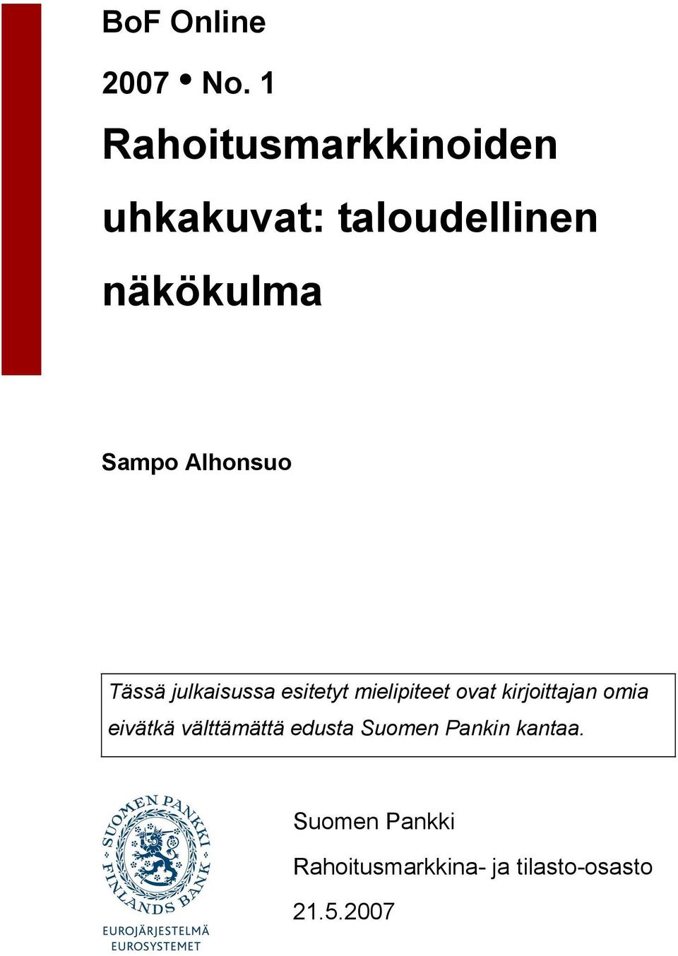 Alhonsuo Tässä julkaisussa esitetyt mielipiteet ovat kirjoittajan