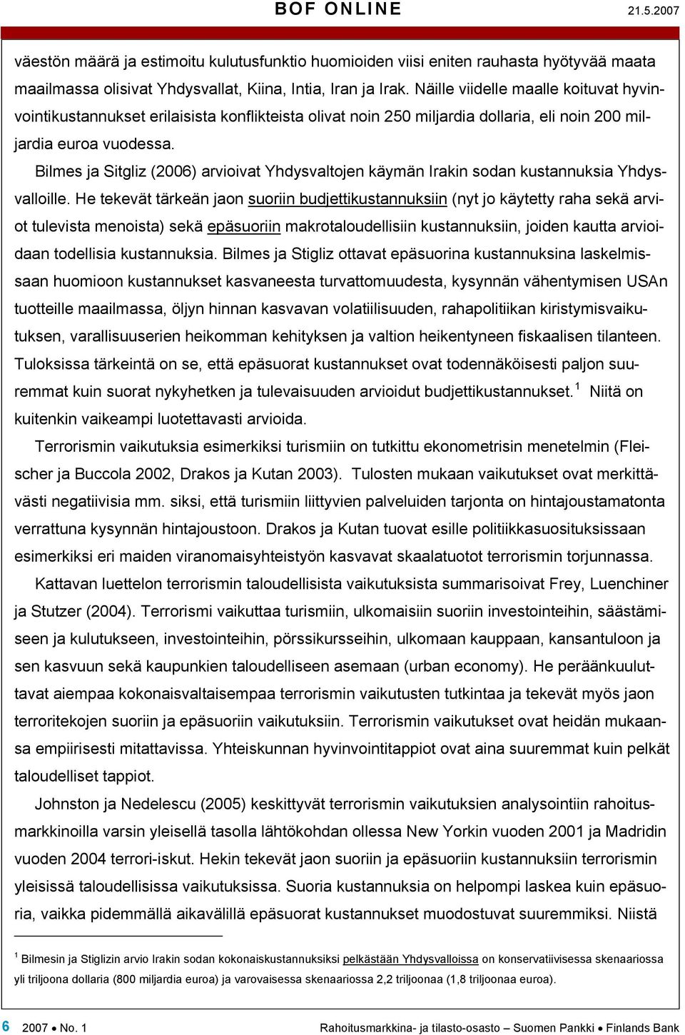 Bilmes ja Sitgliz (2006) arvioivat Yhdysvaltojen käymän Irakin sodan kustannuksia Yhdysvalloille.