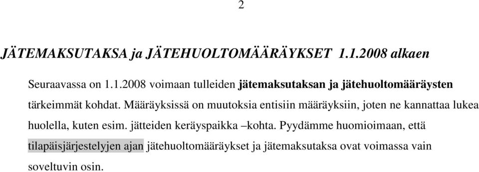 Määräyksissä on muutoksia entisiin määräyksiin, joten ne kannattaa lukea huolella, kuten esim.