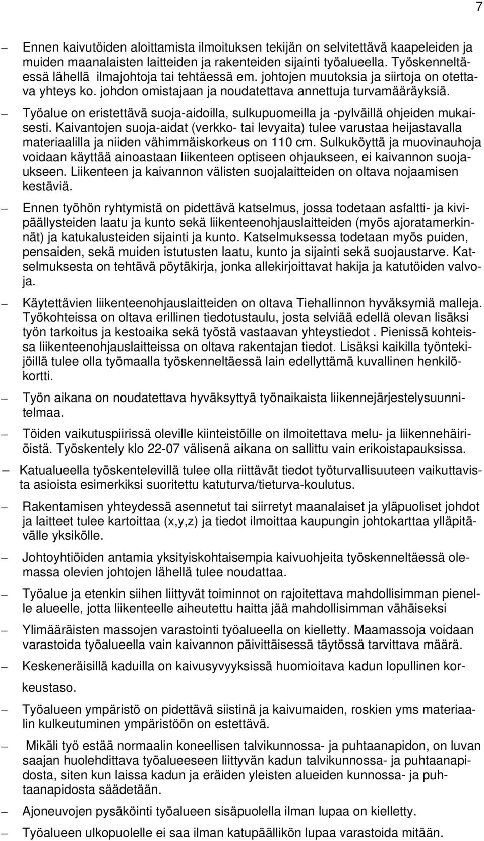 Työalue on eristettävä suoja-aidoilla, sulkupuomeilla ja -pylväillä ohjeiden mukaisesti.