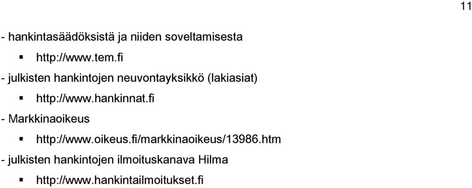 hankinnat.fi - Markkinaoikeus http://www.oikeus.fi/markkinaoikeus/13986.