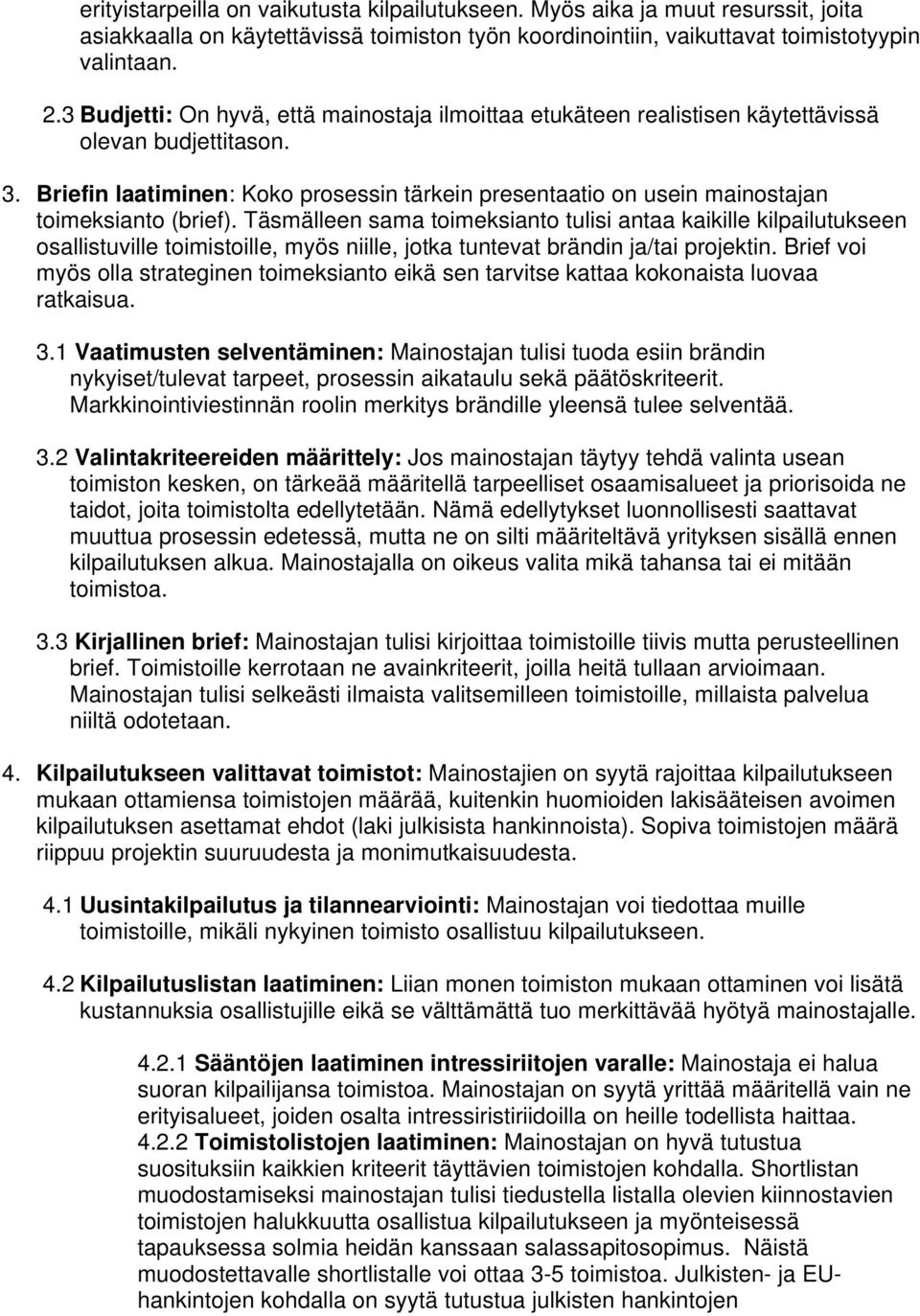 Briefin laatiminen: Koko prosessin tärkein presentaatio on usein mainostajan toimeksianto (brief).