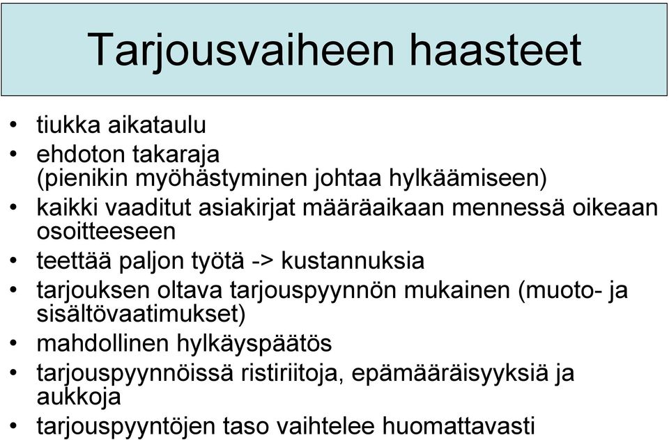 kustannuksia tarjouksen oltava tarjouspyynnön mukainen (muoto- ja sisältövaatimukset) mahdollinen