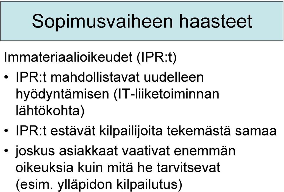 lähtökohta) IPR:t estävät kilpailijoita tekemästä samaa joskus