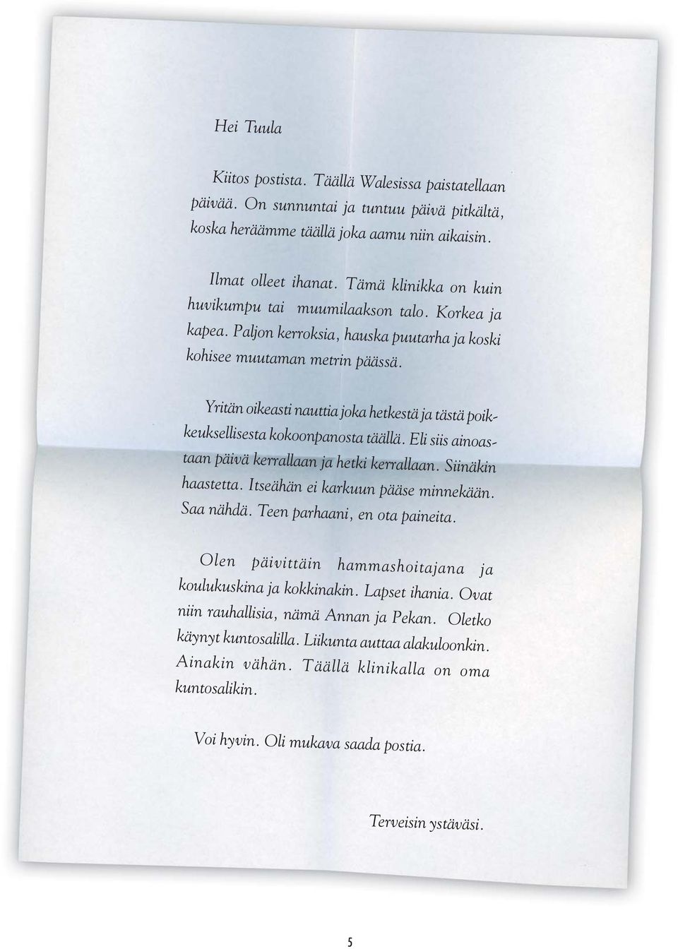 Yritän oikeasti nauttia joka hetkestä ja tästä poikkeuksellisesta kokoonpanosta täällä. Eli siis ainoastaan päivä kerrallaan ja hetki kerrallaan. Siinäkin haastetta.