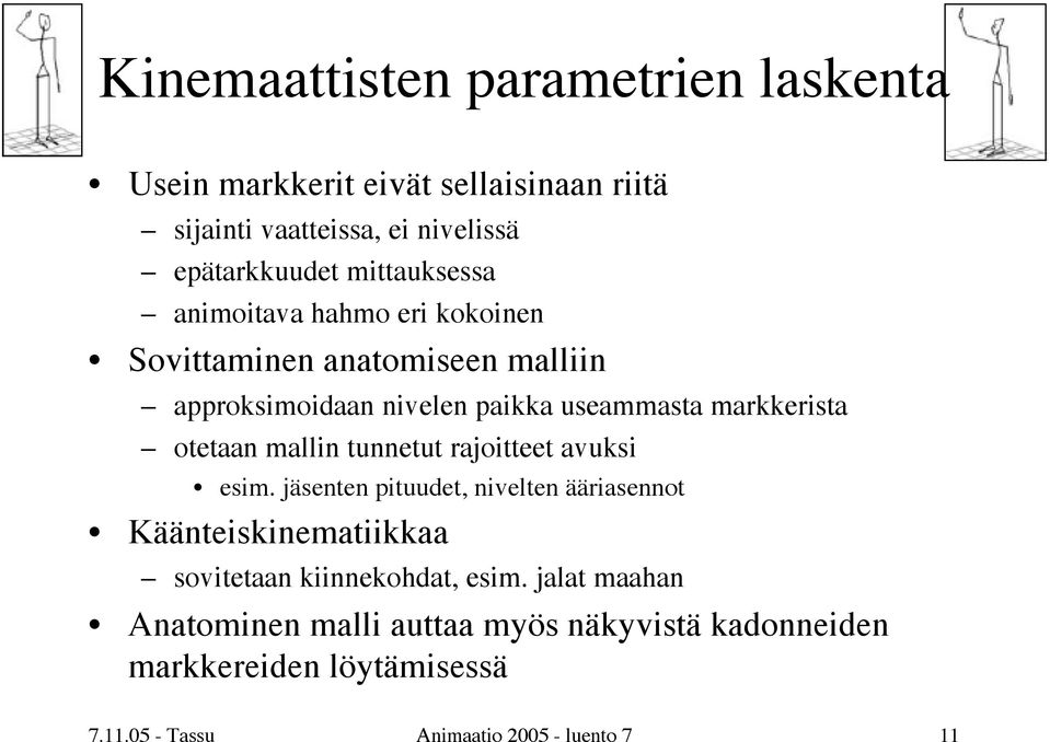 otetaan mallin tunnetut rajoitteet avuksi esim.