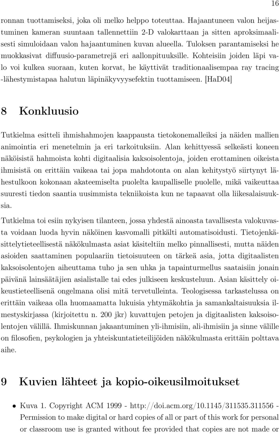 Tuloksen parantamiseksi he muokkasivat diffuusio-parametrejä eri aallonpituuksille.