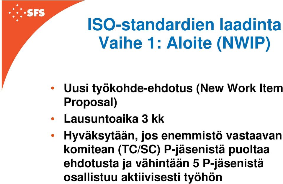 Hyväksytään, jos enemmistö vastaavan komitean (TC/SC)