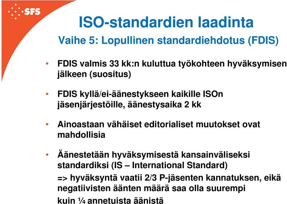editorialiset muutokset ovat mahdollisia Äänestetään hyväksymisestä kansainväliseksi standardiksi (IS International