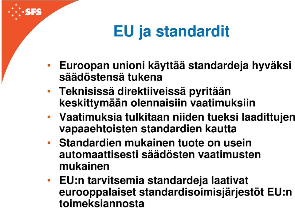 laadittujen vapaaehtoisten standardien kautta Standardien mukainen tuote on usein automaattisesti