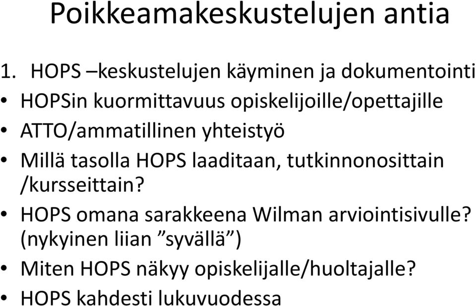 opiskelijoille/opettajille ATTO/ammatillinen yhteistyö Millä tasolla HOPS laaditaan,