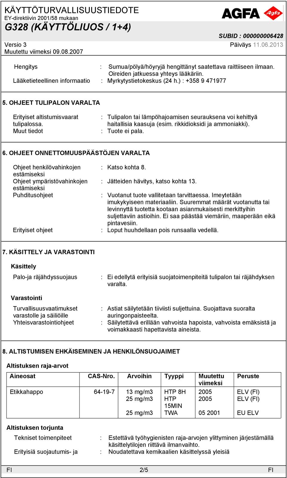 OHJEET ONNETTOMUUSPÄÄSTÖJEN VARALTA Ohjeet henkilövahinkojen estämiseksi Ohjeet ympäristövahinkojen estämiseksi Puhditusohjeet Erityiset ohjeet : Katso kohta 8. : Jätteiden hävitys, katso kohta 13.