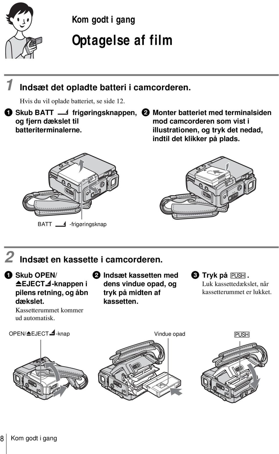 b Monter batteriet med terminalsiden mod camcorderen som vist i illustrationen, og tryk det nedad, indtil det klikker på plads.