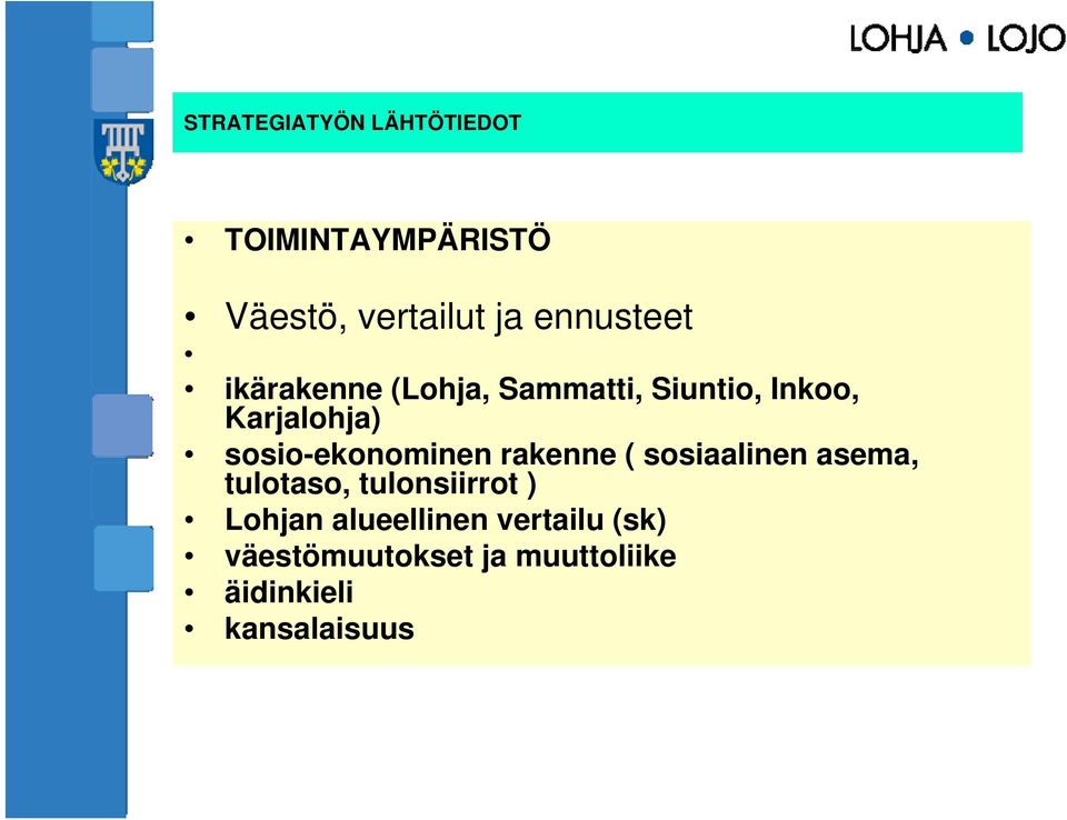 sosio-ekonominen rakenne ( sosiaalinen asema, tulotaso, tulonsiirrot )